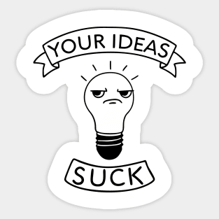 Your Ideas Suck Rude Office Workplace Humor Sticker